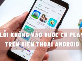 Cách sửa lỗi không vào được CH Play trên Android