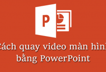 Cách quay video màn hình bằng Powerpoint