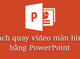 Cách quay video màn hình bằng Powerpoint