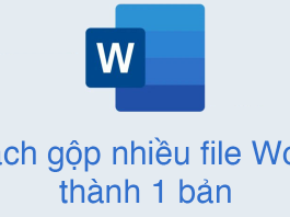 Cách gộp nhiều file word thành một bản thống nhất