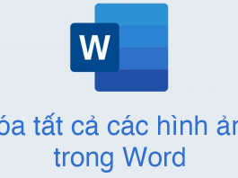 Cách xóa tất cả hình ảnh trong Word